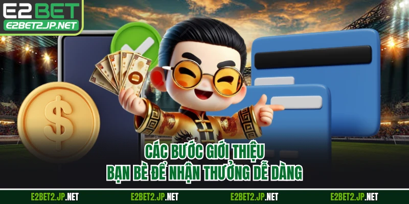 Các bước giới thiệu bạn bè để nhận thưởng dễ dàng