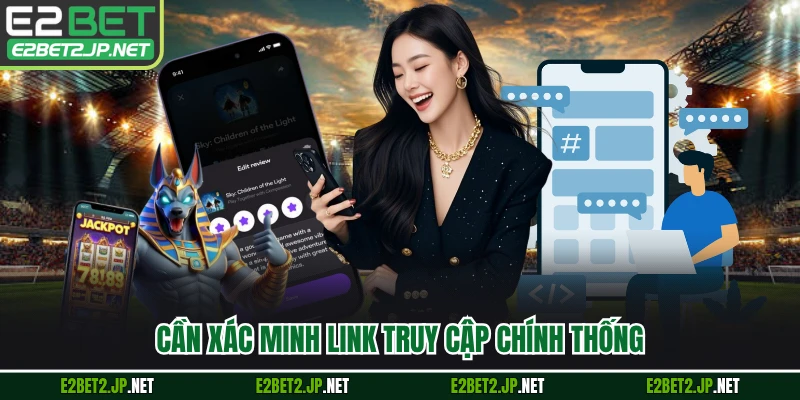 Cần xác minh link truy cập chính thống