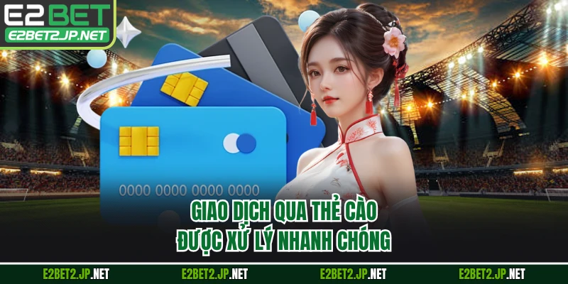 Giao dịch qua thẻ cào được xử lý nhanh chóng