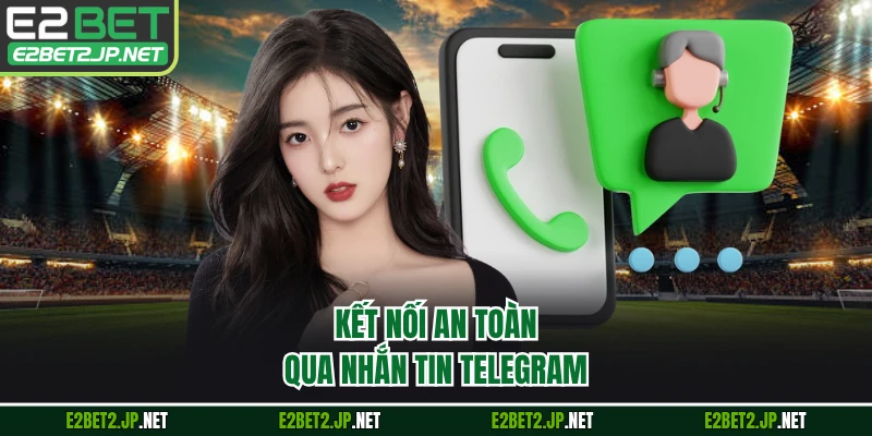 Kết nối an toàn qua nhắn tin Telegram