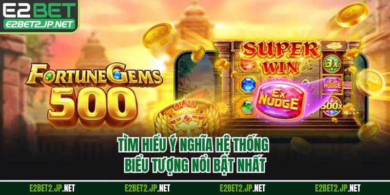 Tìm hiểu ý nghĩa hệ thống biểu tượng nổi bật nhất