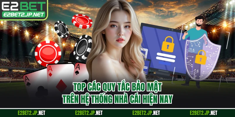 Top các quy tắc bảo mật trên hệ thống nhà cái hiện nay